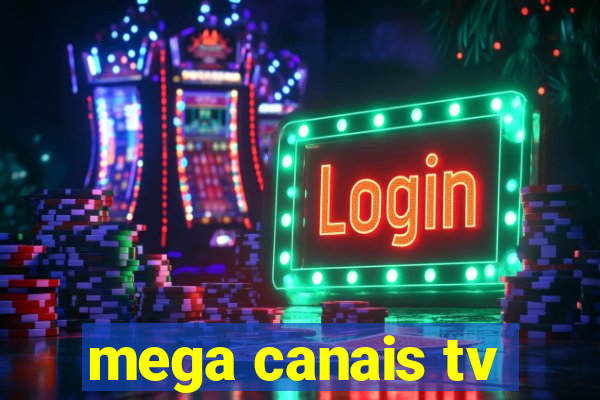 mega canais tv